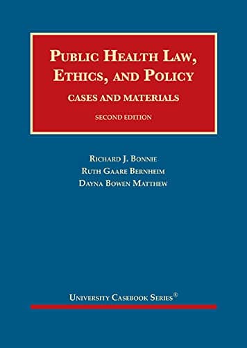 Public Health Law, Ethics, and Policy: Cases and Materials (University Casebook Series)