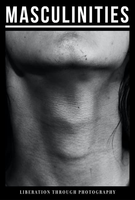 Masculinities: Liberation Through Photography