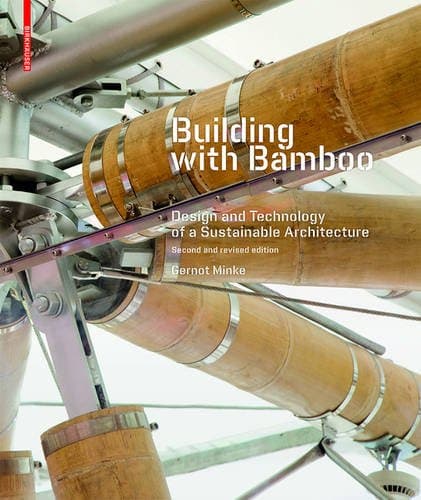 Building with Bamboo: Design and Technology of a Sustainable Architecture Second and Revised Edition
