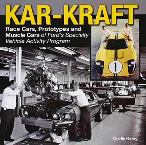 Kar-Kraft: Race Cars, Prototypes and Muscle Cars of Ford's Specialty Vehicle Activity Program