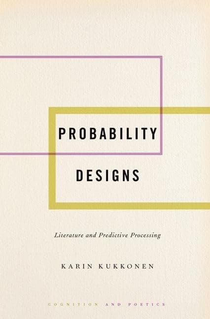 Probability Designs: Literature and Predictive Processing (Cognition and Poetics)