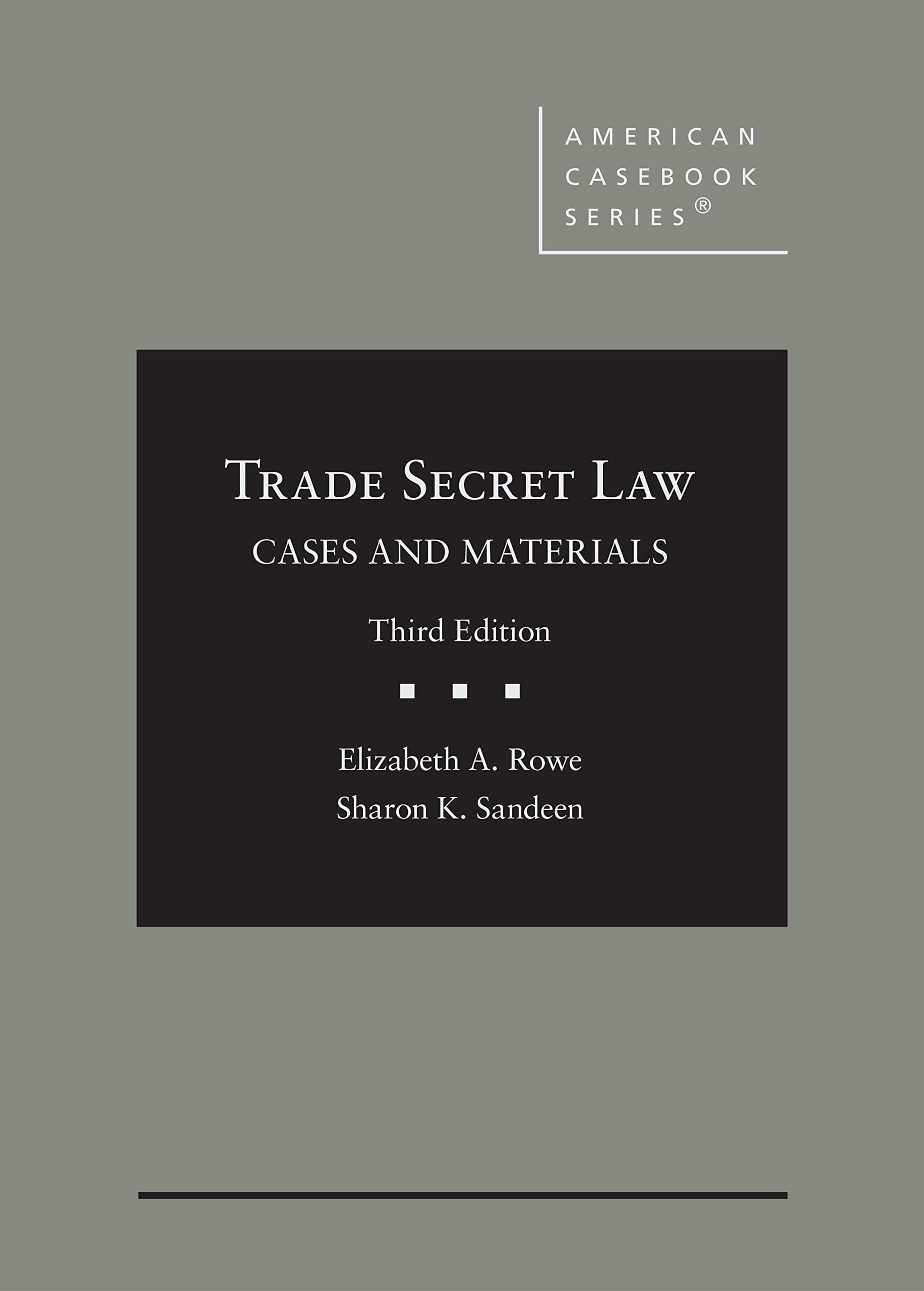 Cases and Materials on Trade Secret Law (American Casebook Series)