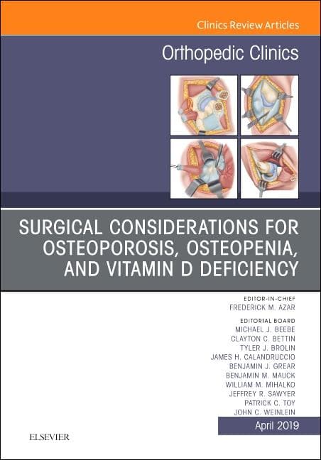Surgical Considerations for Osteoporosis, Osteopenia, and Vitamin D Deficiency, an Issue of Orthopedic Clinics: Volume 50-2