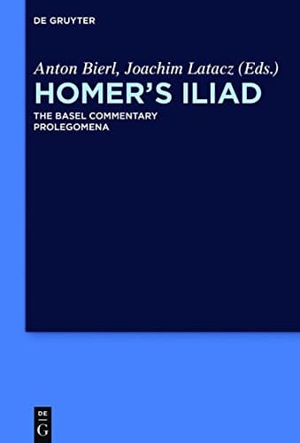 HOMER'S ILIAD COMM.: PROLEGOMENA (LATACZ/BIERL/OLSON) (Homer's Iliad the Basel Commentary)
