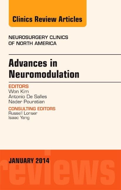Advances in Neuromodulation, an Issue of Neurosurgery Clinics of North America, an Issue of Neurosurgery Clinics: Volume 25-1
