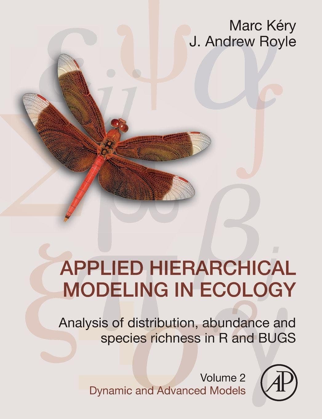 Applied Hierarchical Modeling in Ecology: Analysis of Distribution, Abundance and Species Richness in R and Bugs: Volume 2: Dynamic and Advanced Model