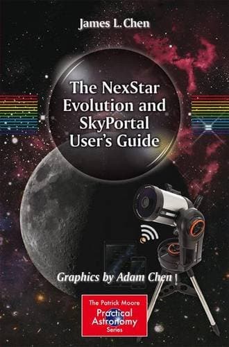 The NexStar Evolution and SkyPortal User's Guide (The Patrick Moore Practical Astronomy Series)