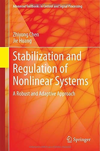 Stabilization and Regulation of Nonlinear Systems: A Robust and Adaptive Approach (Advanced Textbooks in Control and Signal Processing)