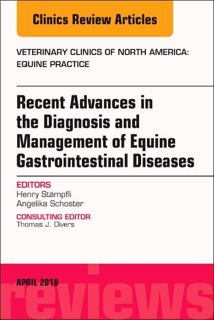 Equine Gastroenterology, an Issue of Veterinary Clinics of North America: Equine Practice: Volume 34-1