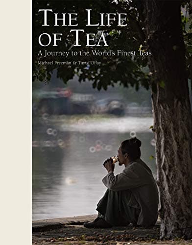 The Life of Tea: A Journey to the World’s Finest Teas