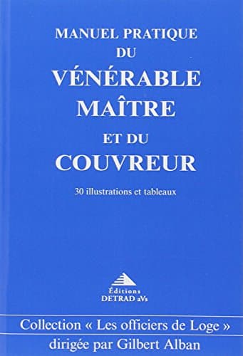 Manuel pratique du vénérable maitre et du couvreur (French Edition)