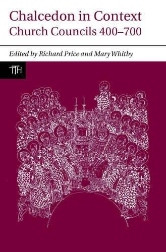 Chalcedon in Context: Church Councils 400 to 700