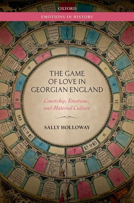 Game of Love in Georgian England: Courtship, Emotions, and Material Culture