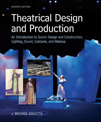 Theatrical Design and Production: An Introduction to Scene Design and Construction, Lighting, Sound, Costume, and Makeup (Revised)