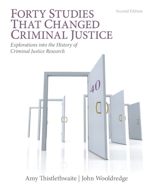 Forty Studies that Changed Criminal Justice: Explorations into the History of Criminal Justice Research