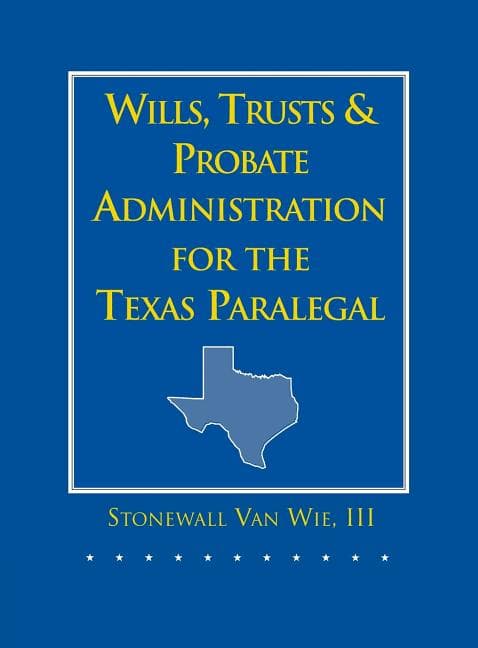 Wills, Trusts, and Probate Administration for the Texas Paralegal (Revised)