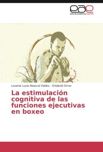 La estimulación cognitiva de las funciones ejecutivas en boxeo (Spanish Edition)