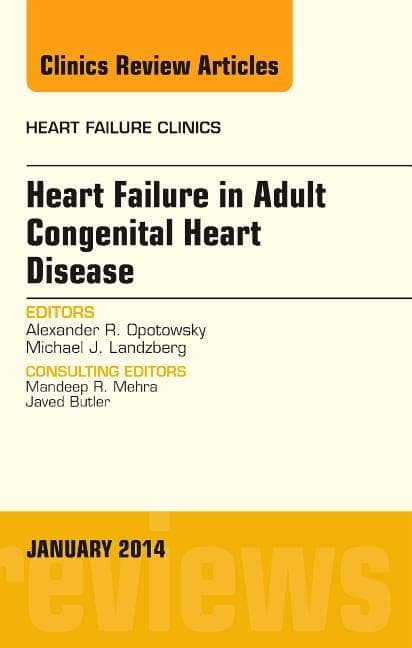 Heart Failure in Adult Congenital Heart Disease, an Issue of Heart Failure Clinics: Volume 10-1