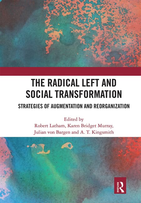 The Radical Left and Social Transformation: Strategies of Augmentation and Reorganization