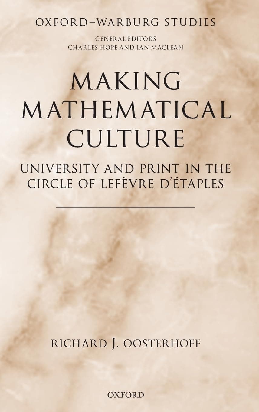 Making Mathematical Culture: University and Print in the Circle of LeFevre d'Etaples