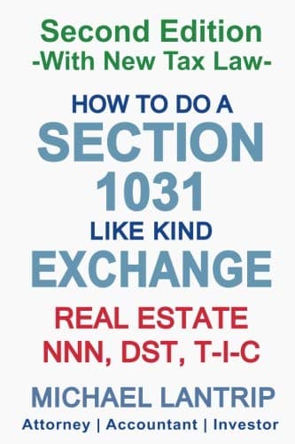 How To Do A Section 1031 Like Kind Exchange: Real Estate, NNN, DST, T-I-C