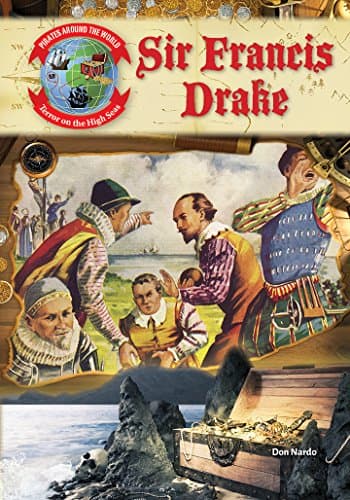 Sir Francis Drake (Pirates Around the World: Terror on the High Seas)