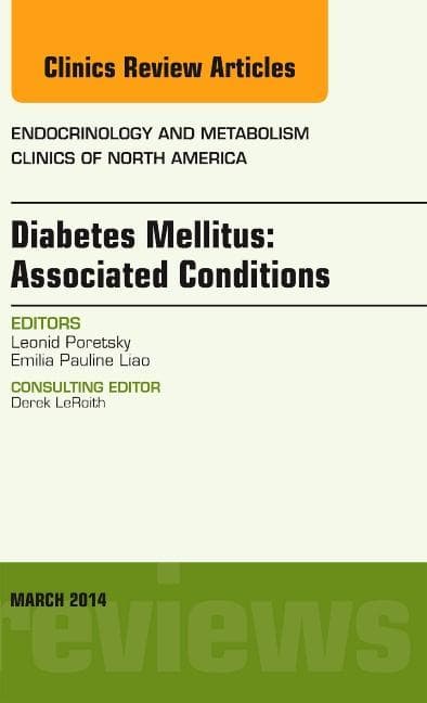 Diabetes Mellitus: Associated Conditions, an Issue of Endocrinology and Metabolism Clinics of North America: Volume 43-1 (Revised)
