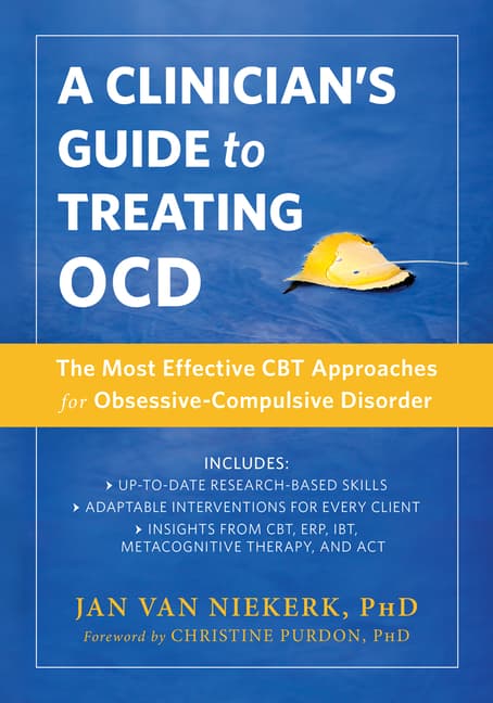 A Clinician's Guide to Treating Ocd: The Most Effective CBT Approaches for Obsessive-Compulsive Disorder