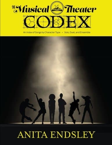 The Musical Theatre Codex: An Index Of Songs By Character Type (Volume 1)