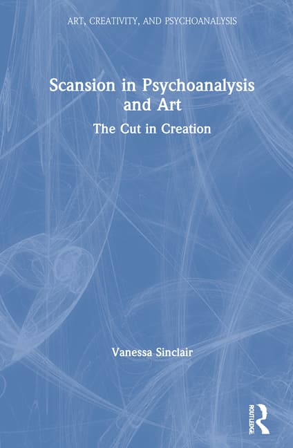 Scansion in Psychoanalysis and Art: The Cut in Creation