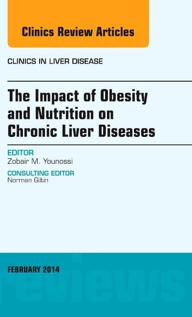 The Impact of Obesity and Nutrition on Chronic Liver Diseases, an Issue of Clinics in Liver Disease: Volume 18-1
