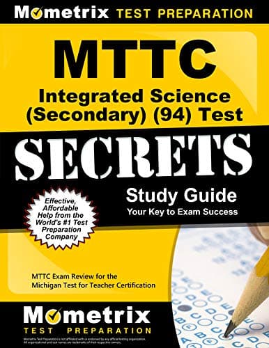 MTTC Integrated Science (Secondary) (94) Test Secrets Study Guide: MTTC Exam Review for the Michigan Test for Teacher Certification