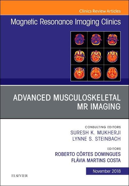 Advanced Musculoskeletal MR Imaging, an Issue of Magnetic Resonance Imaging Clinics of North America: Volume 26-4