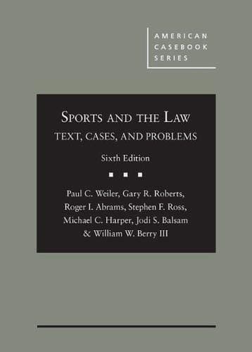 Sports and the Law: Text, Cases, and Problems (American Casebook Series)