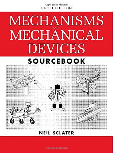 Mechanisms and Mechanical Devices Sourcebook