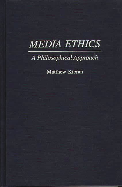 Media Ethics: A Philosophical Approach