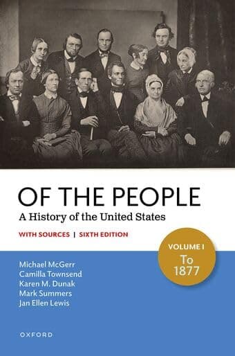 Of the People: A History of the United States, Volume I: To 1877 with Sources