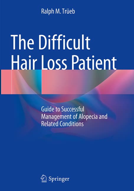 The Difficult Hair Loss Patient: Guide to Successful Management of Alopecia and Related Conditions (Softcover Reprint of the Original 1st 2015)