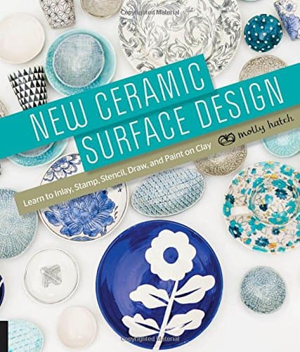New Ceramic Surface Design: Learn to Inlay, Stamp, Stencil, Draw, and Paint on Clay