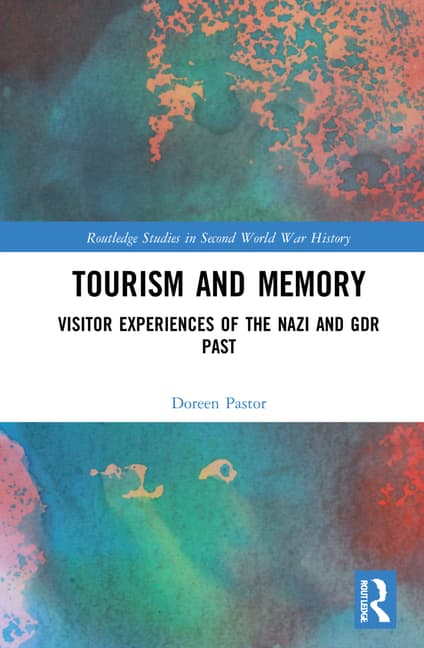 Tourism and Memory: Visitor Experiences of the Nazi and Gdr Past