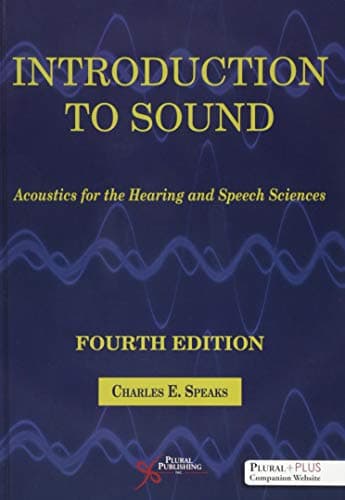 Introduction to Sound: Acoustics for the Hearing and Speech Sciences, Fourth Edition