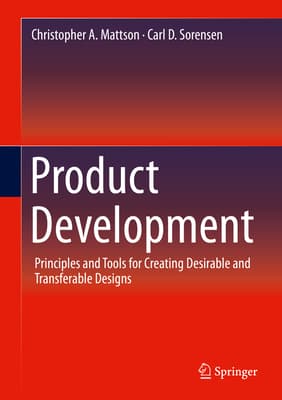 Product Development: Principles and Tools for Creating Desirable and Transferable Designs