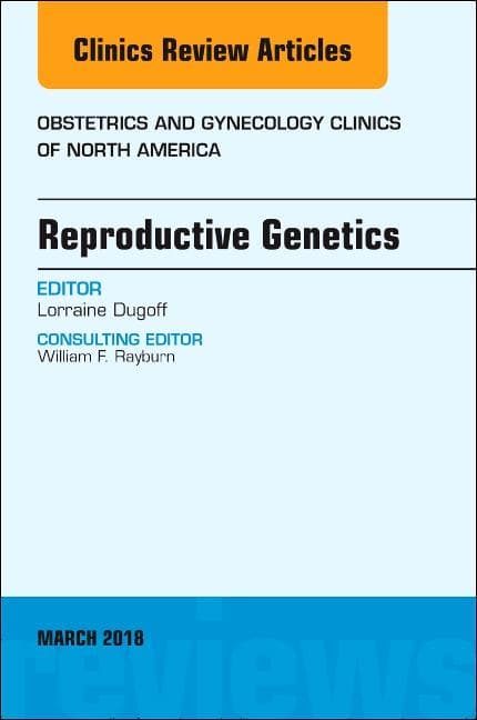 Reproductive Genetics, an Issue of Obstetrics and Gynecology Clinics: Volume 45-1