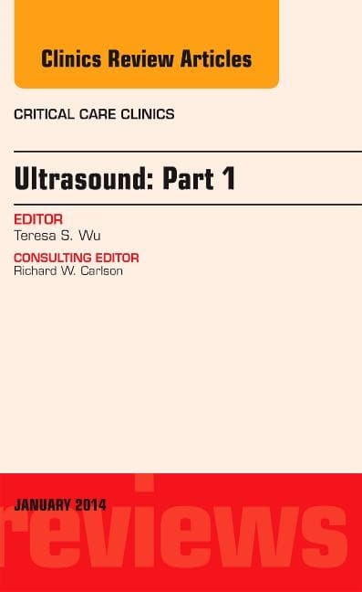 Ultrasound, an Issue of Critical Care Clinics: Volume 30-1
