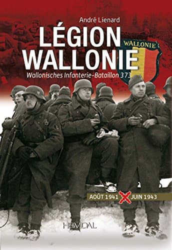 Légion Wallonie: Histoire et Archives 1941-1945 (volume 1) (French Edition)