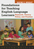 Foundations for Teaching English Language Learners: Research, Theory, Policy, and Practice (Revised)