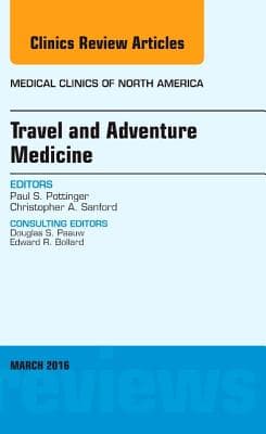Travel and Adventure Medicine, an Issue of Medical Clinics of North America: Volume 100-2