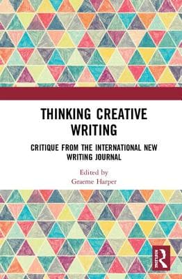 Thinking Creative Writing: Critique from the International New Writing Journal