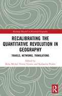 Recalibrating the Quantitative Revolution in Geography: Travels, Networks, Translations