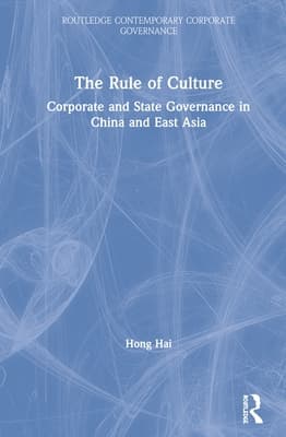 The Rule of Culture: Corporate and State Governance in China and East Asia